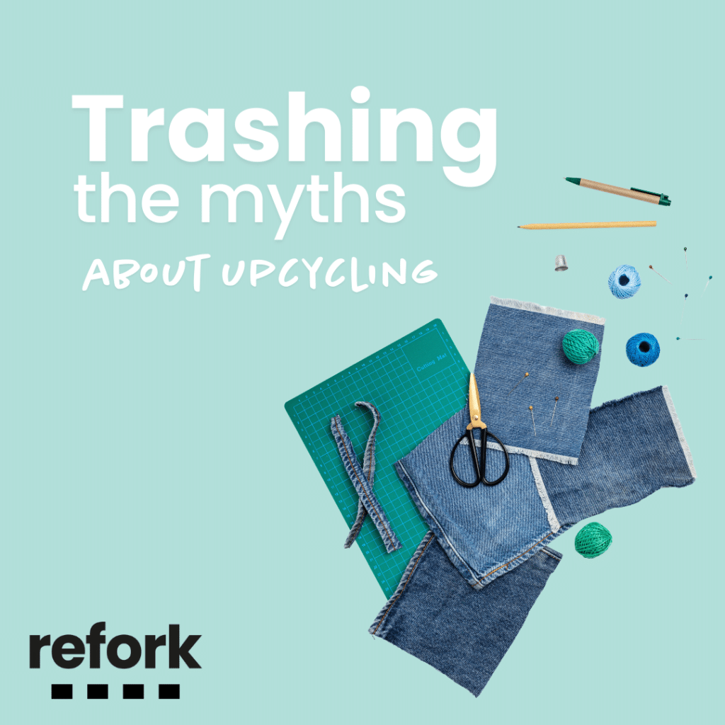 Trashing the myths about upcycling