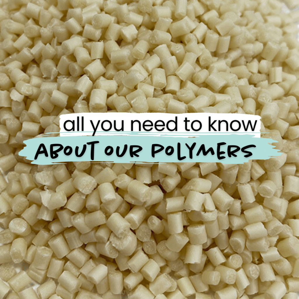 All you need to know about our polymers
